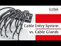 Icotek cable entry system vs conventional cable glands