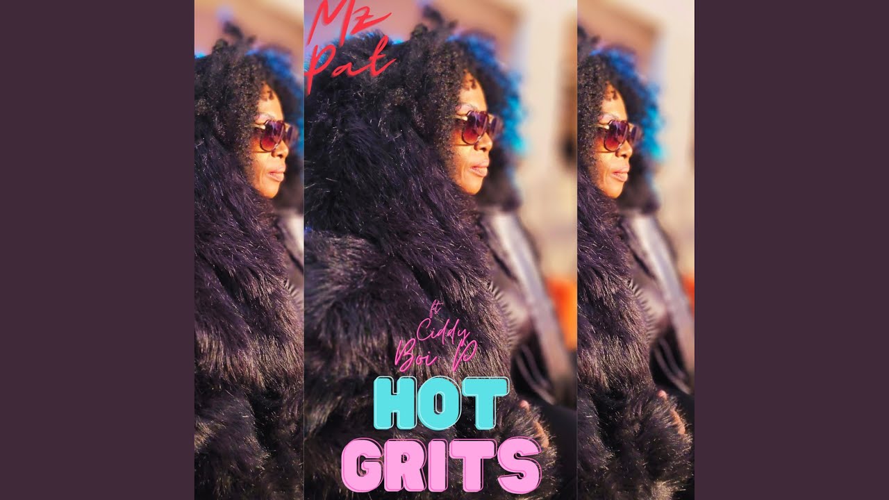 Mz Pat Hot Grits (feat. Ciddy Boi P) YouTube