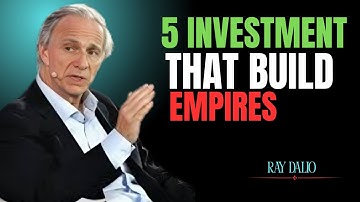 Build Generational Wealth: 5 Investments the Rich Never Ignore | Ray Dalio
