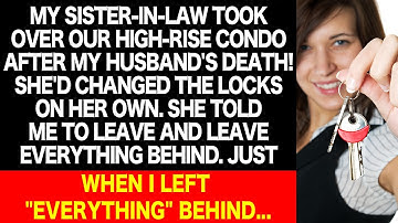 My Sister-in-Law Took Over My Luxury Condo After My Husband Passed Away! But When I Contacted...