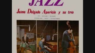 Jaime Delgado Aparicio Y Su Trio - Jazz 1964