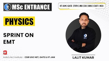 Sprint On EMT with Lalit Sir for MSc Physics | IIT JAM Physics | L5