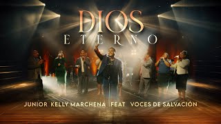 Dios Eterno - Junior Kelly Marchena feat Voces de Salvación