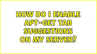 Ubuntu: How do I enable apt-get tab suggestions on my server?