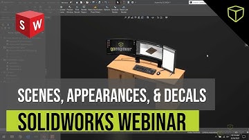 SOLIDWORKS Webinar - Scenes, Appearances, Decals OH MY!