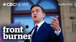 Politics! Poilievre calls out RCMP, auto woes | Front Burner