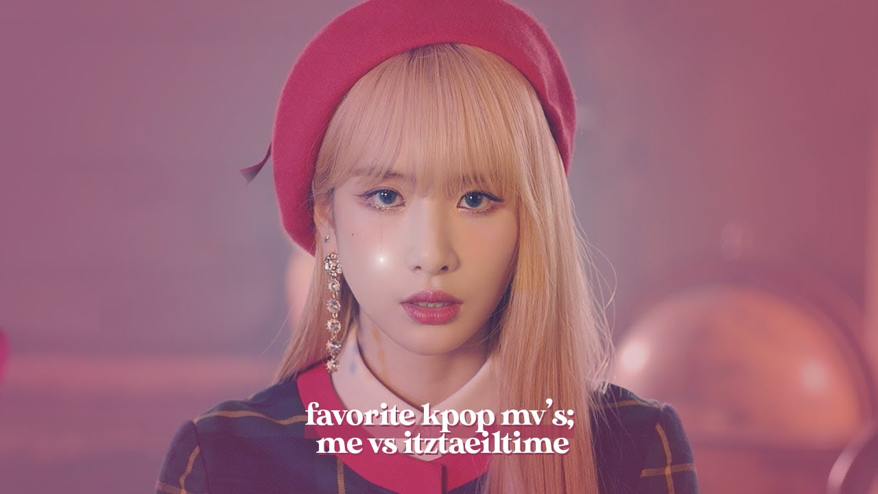 favorite kpop mv's | me vs itztaeiltime - YouTube