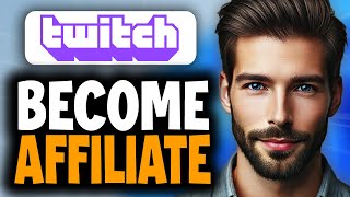 How To Become A Twitch Affiliate - Full Guide