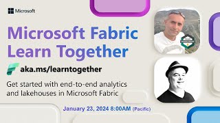 Learn Together: Get started with end-to-end analytics and lakehouses in Microsoft Fabric