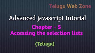 Advanced javascript tutorial course in telugu chapter - 5 - Accessing the selection list