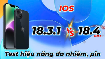 IOS 18.3.1 và 18.4 Beta 1 Test hiệu năng đa nhiệm và pin