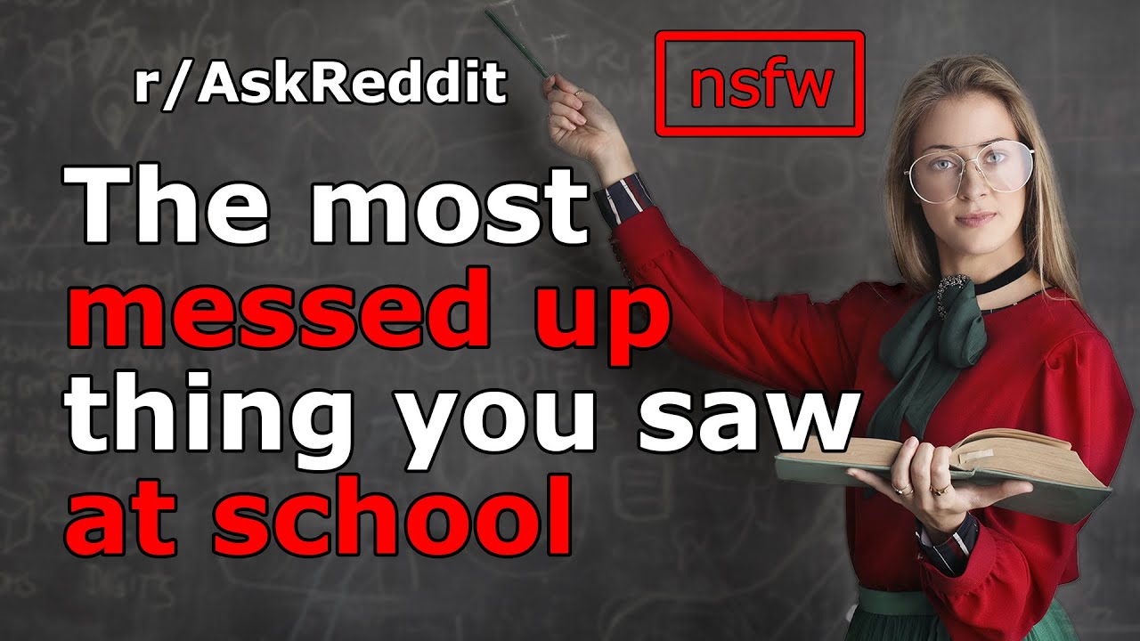 What was the most messed up thing you saw at your school? | r/AskReddit ...