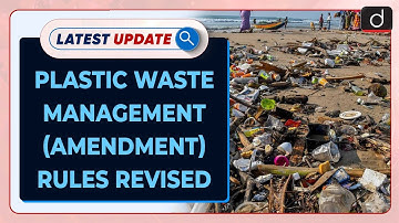 Plastic Waste Management (Amendment) Rules Revised | Latest update | Drishti IAS English