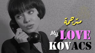 Kovacs, My Love مترجمة عربي