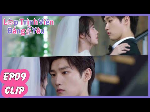 Tập 9 Clip | Lục Ly Xinh Đẹp Trong Váy Cưới| Lập Trình Viên Đáng Yêu | Hình Chiêu Lâm & Chúc Tự Đan