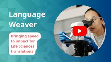 Language Weaver - Bringing speed to impact for Life Sciences translations