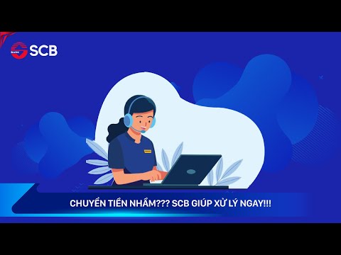 Chuyển tiền nhầm??? SCB giúp xử lý ngay!!!