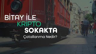 Çatallanma I Bitay Ile Kripto Sokakta