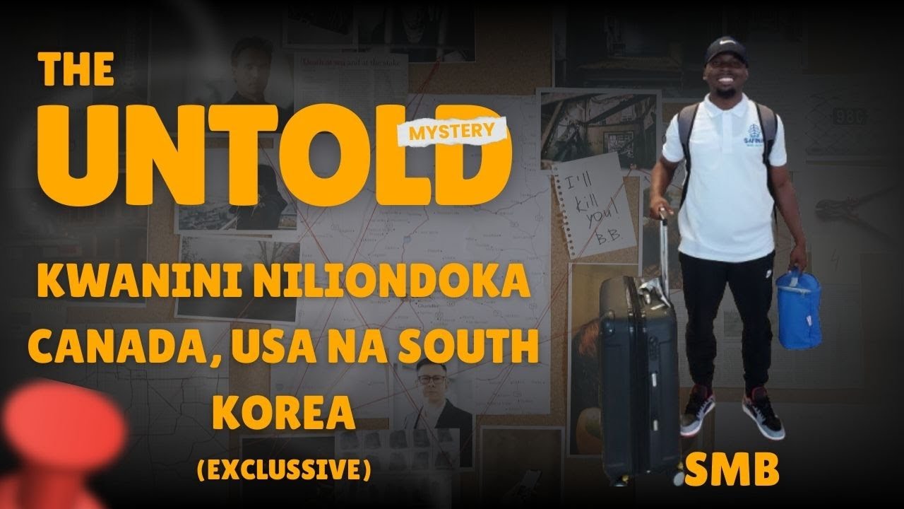 KWANINI NILIONDOKA CANADA, USA NA SOUTH KOREA? (EXCLUSSIVE)