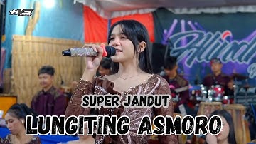 LUNGITING ASMORO - ALINDRA MUSIK SUPER JANDUT - TANTRI SAVIRA