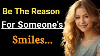 Be The Reason For Someone's Smiles...| Psychology Quotes 
