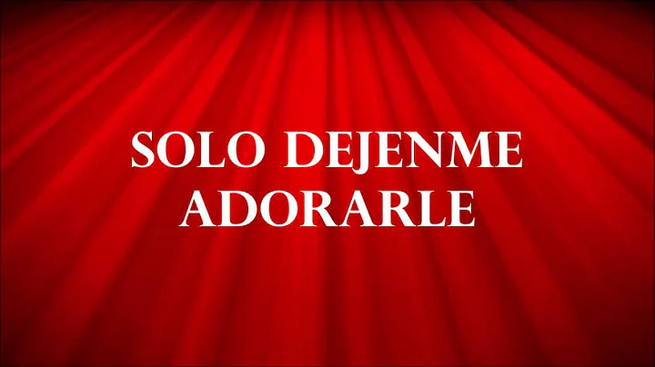 SOLO DEJENME ADORARLE
