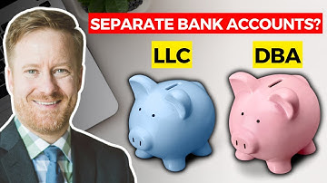 Can Your LLC and DBA Have Separate Bank Accounts?