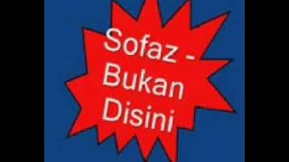 Sofaz - Bukan Disini