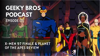 Ep 171 - X-Men 97 Finale & Planet of the Apes Review