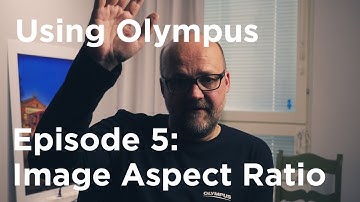 Tutorial - Using Olympus Episode 5: Image Aspect Ratio