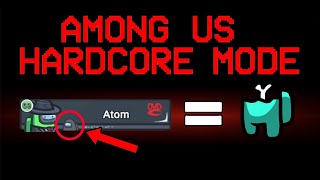 Among Us Hardcore Mode...