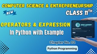 041 Operators and Expression in Python Chapter 2 Class 11th Computer Science and Entrepreneruship