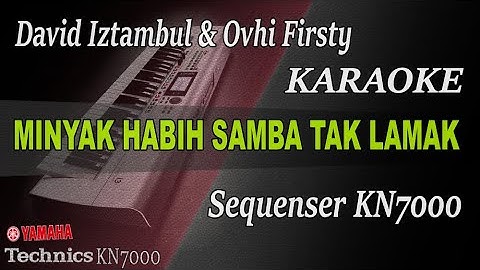 MINYAK HABIH SAMBAH TAK LAMAK - DAVID IZTAMBUL & OVHI FIRSTY || KARAOKE KN7000