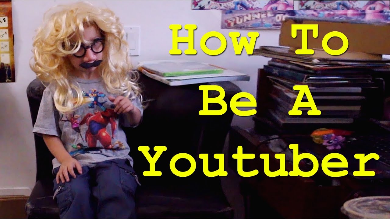 How To Be A Youtuber by A 5 Year Old Kid YouTube