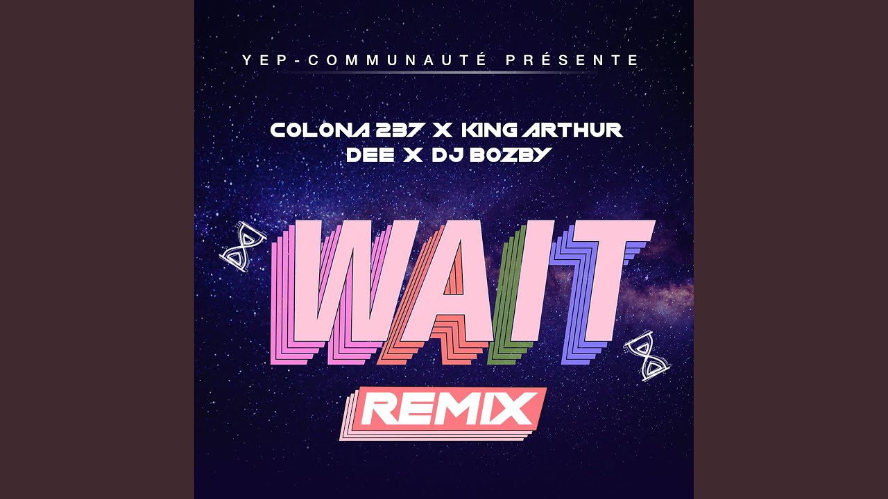 Wait Remix - Colona 237 feat King Arthur, Dee, Dj Bozby