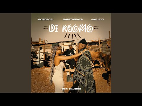 Mordecai, Sandy6eats & JayJayy - Di Kgomo (feat. Rory Diamondz)