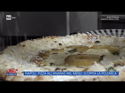 Napoli, pizza all'ananas nel menù: scoppia la polemica - La vita in diretta 02/01/2023