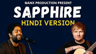 Sapphire Hindi Version _Ed Sheeran X arjit Singh _@Official_ArijitSingh @EdSheeran