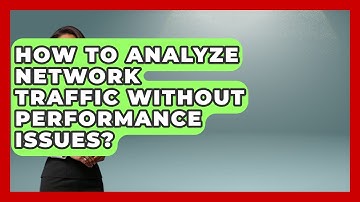How To Analyze Network Traffic Without Performance Issues? - Internet Infrastructure Explained