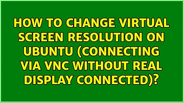 How to change virtual screen resolution on Ubuntu (connecting via VNC without real display...