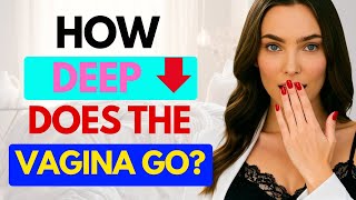 How deep is the average vagina really? (The real science of the size and fit!)