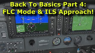 FS2020: Back To Basics With MSFS: Part 4 - Advanced Autopilot: ILS Approach, FLC Mode & More!