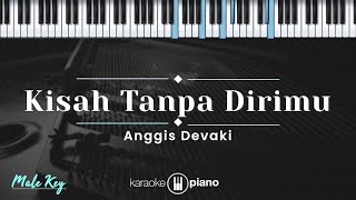 Kisah Tanpa Dirimu - Anggis Devaki (KARAOKE PIANO - MALE KEY)