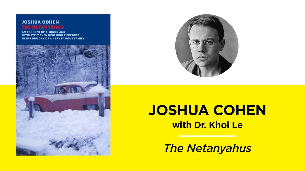 The Netanyahus—Joshua Cohen with Dr. Khoi Le