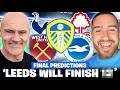 MY FINAL PREMIER LEAGUE PREDICTIONS vs THE LEEDS VIEW