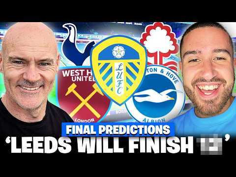 MY FINAL PREMIER LEAGUE PREDICTIONS vs THE LEEDS VIEW