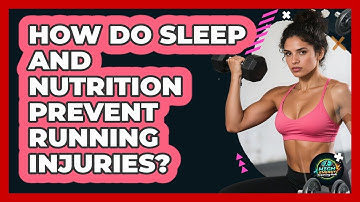 How Do Sleep And Nutrition Prevent Running Injuries? - High Energy Training Hub