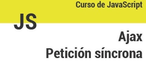 Curso JS - 31  - Ajax. Peticion sincrona