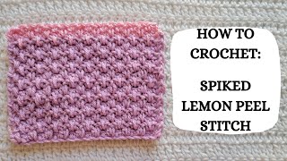 How To Crochet: Spiked Lemon Peel Stitch | Tutorial, DIY, Beginner Crochet, Easy Crochet, Pretty🍋