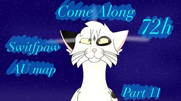 ”Come Along” - 72h Swiftpaw AU map [Part 11]